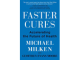 “Faster Cures — Accelerating the Future of Health” by Michael Milken